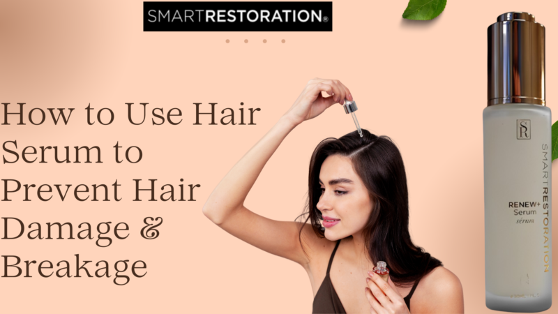 How to Use Hair Serum to Prevent Hair Damage & Breakage