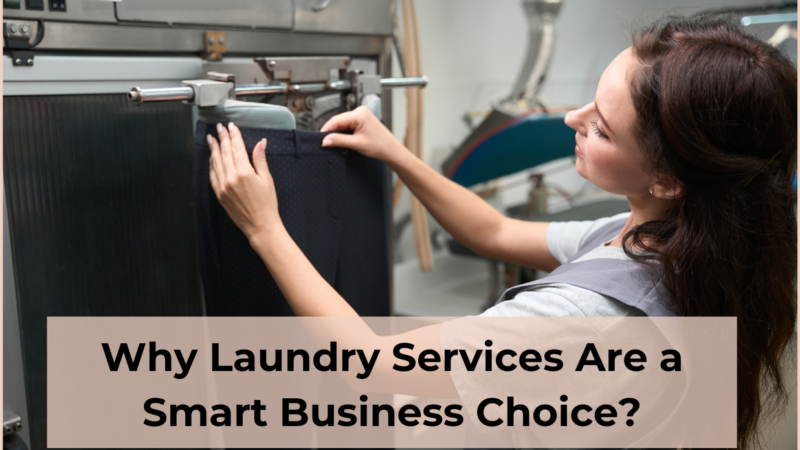 Why Laundry Services Are a Smart Business Choice